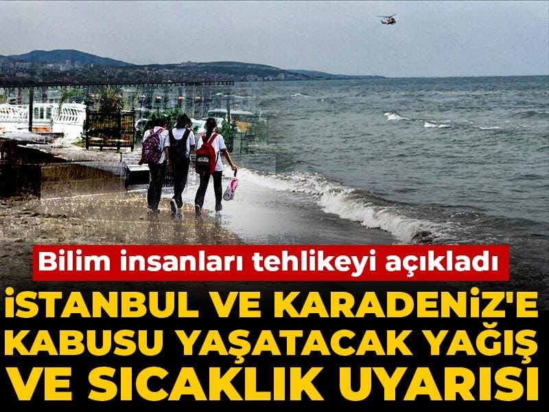 İstanbul ve Karadeniz İçin Tehlikeli Yağış ve Sıcaklık Uyarısı: Bilimsel Araştırma Sonuçları Ortaya Çıktı
